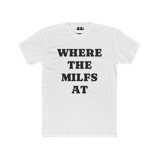 Where The Milfs At Shirt - T-Shirt for Adults