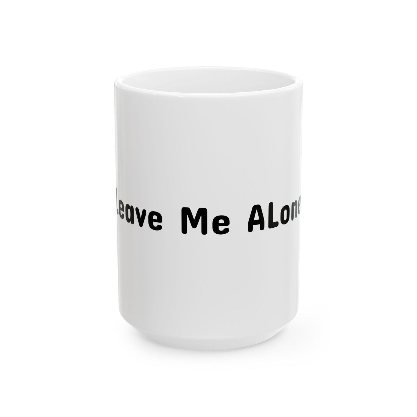 Ceramic Mug - Leave Me Alone